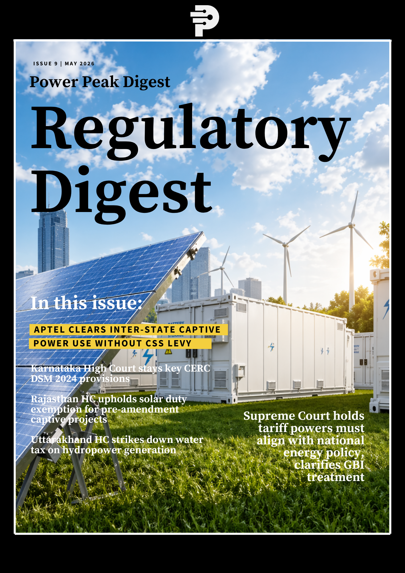 Regulatory Digest May 2026 cover featuring solar panels, battery energy storage systems (BESS), wind turbines, and urban skyline. Cover highlights key electricity sector regulatory and judicial developments including APTEL’s inter-state captive power ruling, Karnataka High Court’s stay on CERC DSM 2024 provisions, Rajasthan solar duty exemption judgment, Uttarakhand hydropower water tax ruling, and Supreme Court observations on tariff powers and renewable energy policy alignment.